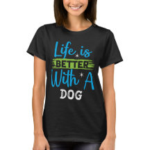 Life is better with a dog 