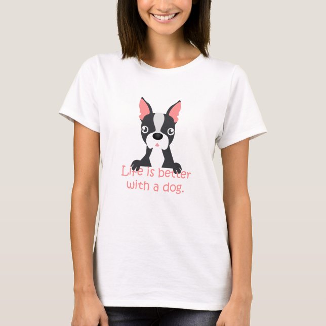 life is better with a dog T-Shirt (Front)