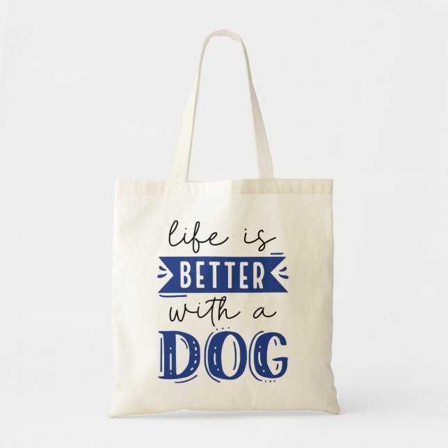 Life Is Better With A Dog Tote Bag (Front)