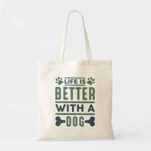Life Is Better With A Dog Tote Bag
