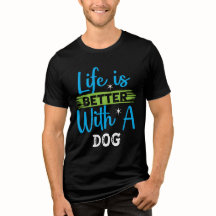 Life is better with a dog 