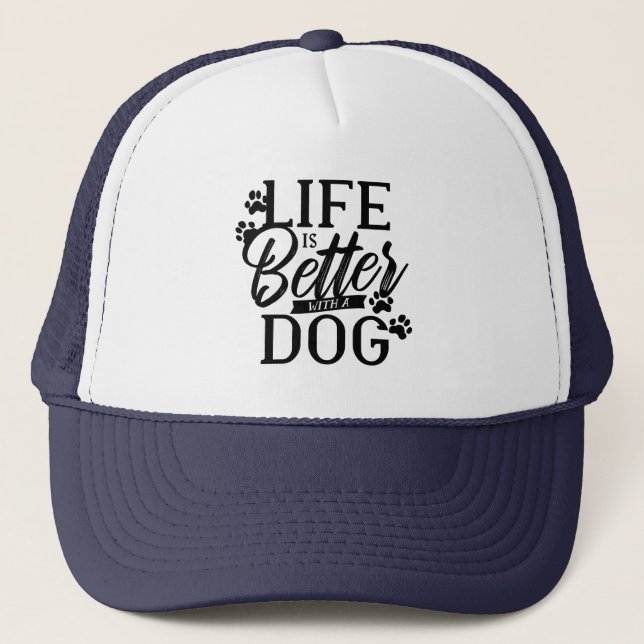 Life is Better With a Dog Trucker Hat (Front)