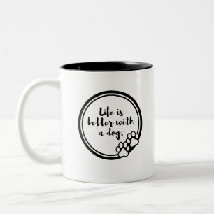 Life is better with a dog  Two-Tone coffee mug