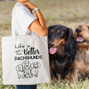 Life is better with a few Dachshunds doodle Tote Bag