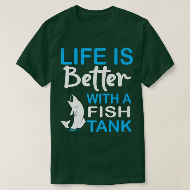 Life Is Better With A Fish Tank Funny Fishing Prem (Design Front)