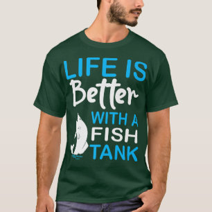 Life Is Better With A Fish Tank Funny Fishing Prem
