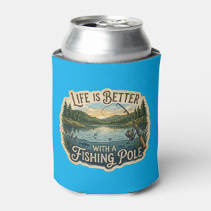 Life Is Better With A Fishing Pole Can Cooler