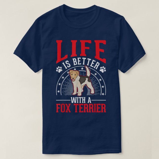 Life is better with a Fo Terrier  T-Shirt (Design Front)