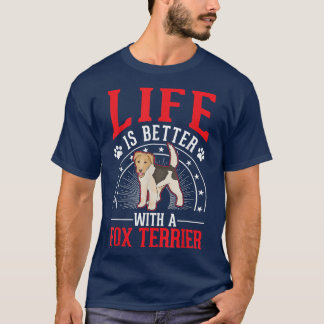 Life is better with a Fo Terrier  T-Shirt