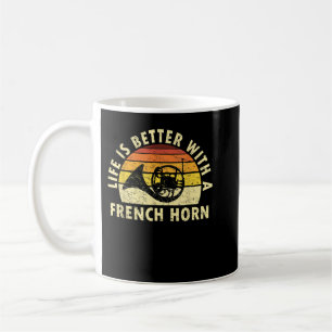 Life Is Better With A French Horn Player Funny Hor Coffee Mug