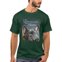 Life is Better With a Frenchie  T-Shirt
