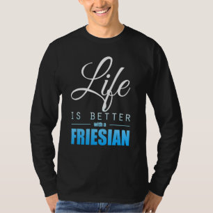 Life Is Better With A Friesian Horse Riding Lover T-Shirt