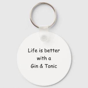 Life Is Better With A Gin & Tonic Key Ring