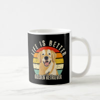 Life Is Better With a Golden Retriever, Dog Lover