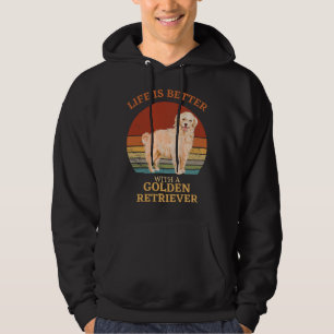 Life Is Better With A Golden Retriever Golden Ret Hoodie