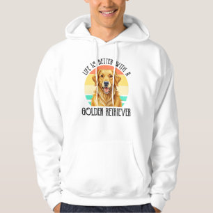 Life Is Better With A Golden Retriever Hoodie