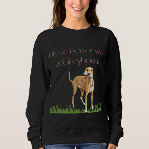 "Life is better with a greyhound" black sweatshirt
