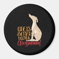 Life Is Better With a Greyhound Funny Dog Lover