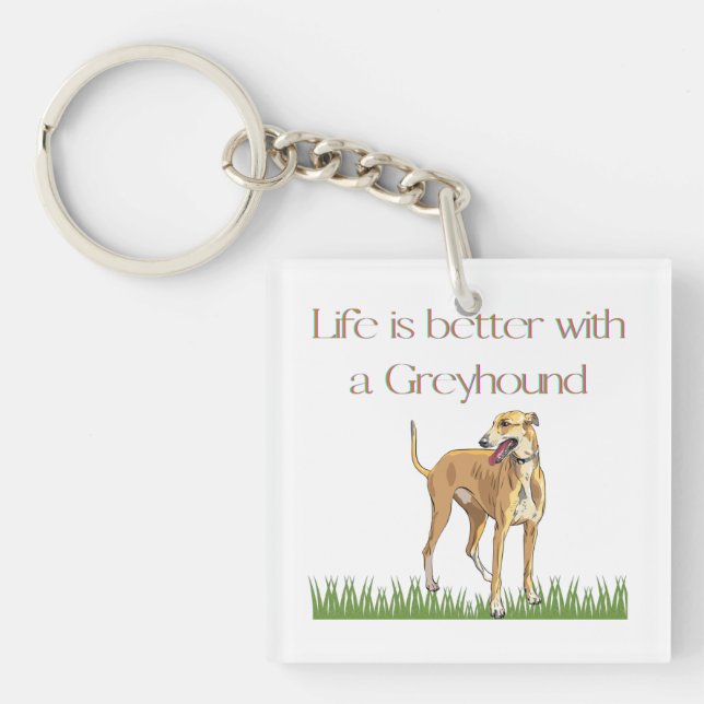 "Life is better with a greyhound" keychain. Key Ring (Front)