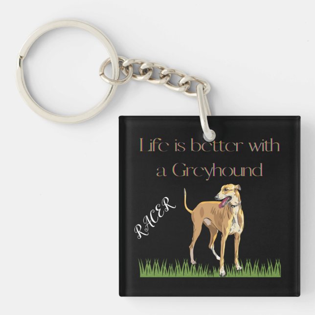 "Life is better with a greyhound" keychain. Key Ring (Front)