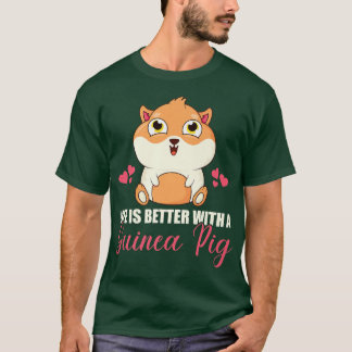 Life Is Better With A Guinea Pig Guinea Lover  T-Shirt