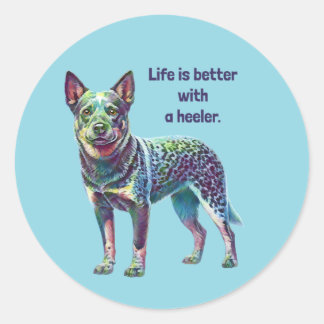 Life is Better with a Heeler Classic Round Sticker