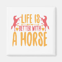 Life Is Better With A Horse