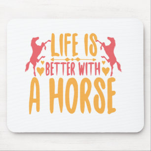 Life Is Better With A Horse Mouse Pad