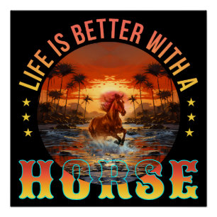 LIFE IS BETTER WITH A HORSE POSTER
