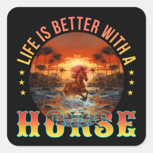 LIFE IS BETTER WITH A HORSE SQUARE STICKER