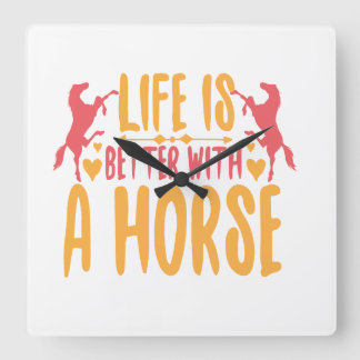Life Is Better With A Horse Square Wall Clock