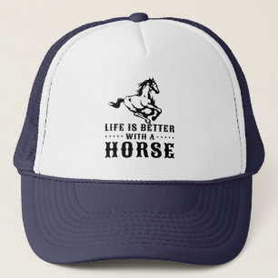 LIFE IS BETTER WITH A HORSE  TRUCKER HAT