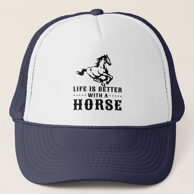 LIFE IS BETTER WITH A HORSE  TRUCKER HAT (Front)