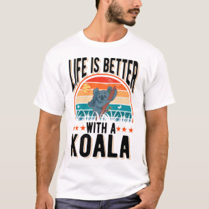 Life Is Better With A Koala Bear T-Shirt