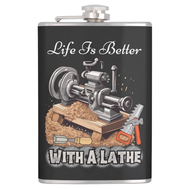 Life Is Better With A Lathe Hip Flask (Front)