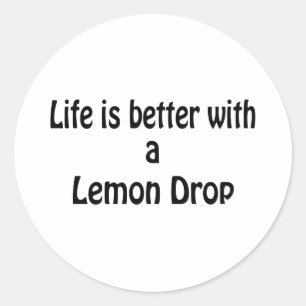 Life Is Better With A Lemon Drop Classic Round Sticker