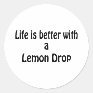 Life Is Better With A Lemon Drop Classic Round Sticker