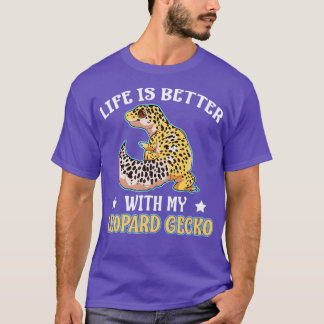 Life is better with a Leopard Gecko Reptile Gift T-Shirt