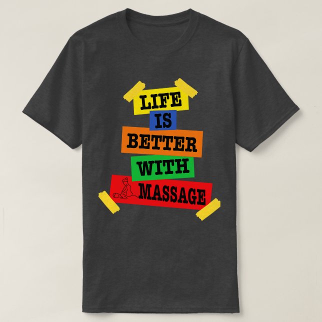 Life Is Better With A Massage 148 T-Shirt (Design Front)