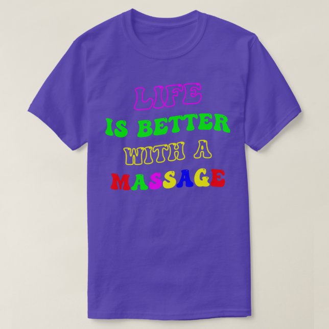 Life Is Better With A Massage 151 T-Shirt (Design Front)
