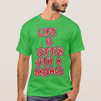 Life Is Better With A Massage 186 T-Shirt