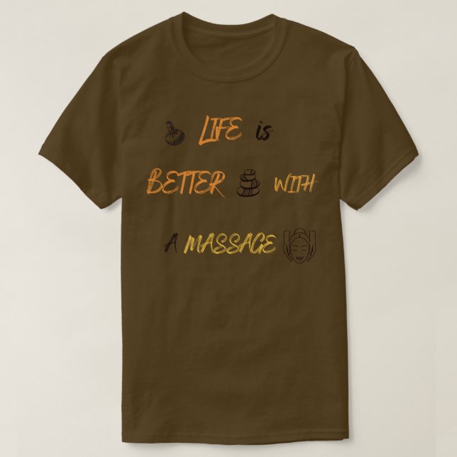 Life Is Better With A Massage 209 T-Shirt (Design Front)