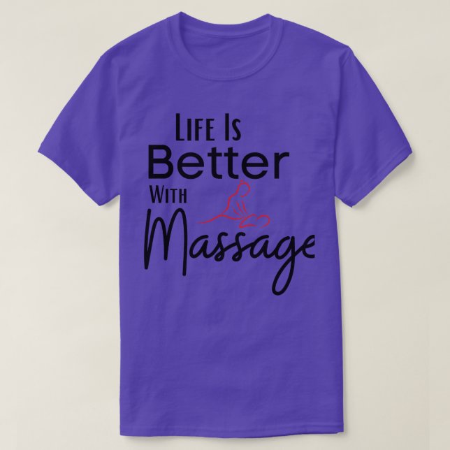 Life Is Better With A Massage 43 T-Shirt (Design Front)