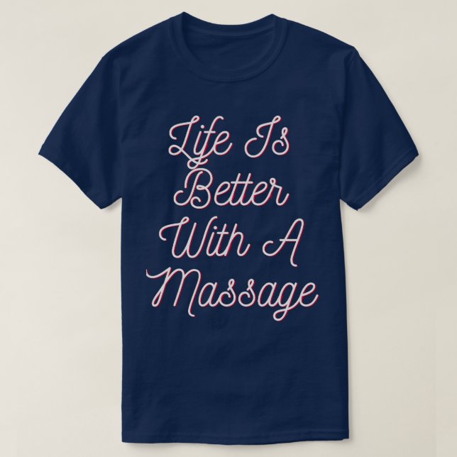 Life Is Better With A Massage 53 T-Shirt (Design Front)