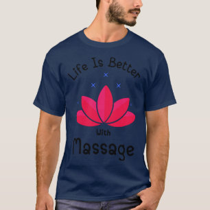 Life Is Better with A Massage 54 T-Shirt