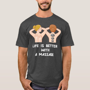 Life Is Better With A Massage 59 T-Shirt