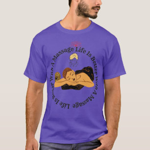 Life Is Better With A Massage 73 T-Shirt