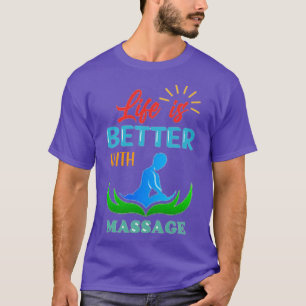 Life Is Better With A Massage 78 T-Shirt