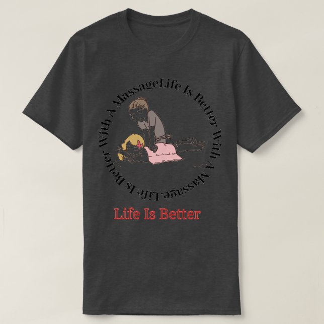Life Is Better With A Massage 95 T-Shirt (Design Front)