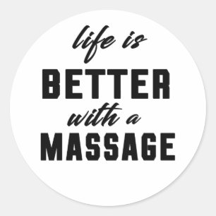 Life Is Better With A Massage  Classic Round Sticker